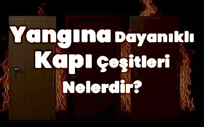 Yangına Dayanıklı Kapı Çeşitleri Nelerdir?