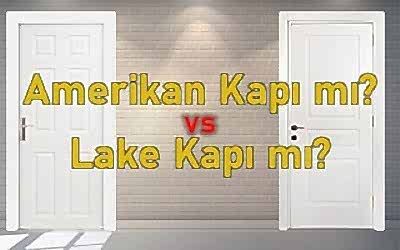 Amerikan Kapı mı Lake Kapı mı Tercih Edilmelidir?