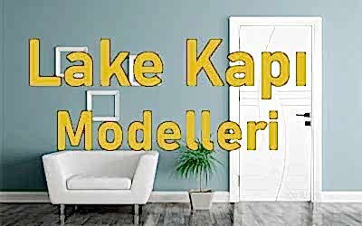 Lake Kapı Modelleri